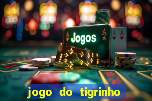 jogo do tigrinho grátis sem depósito